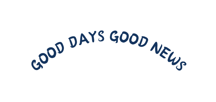 GOOD DAYS GOOD NEWS