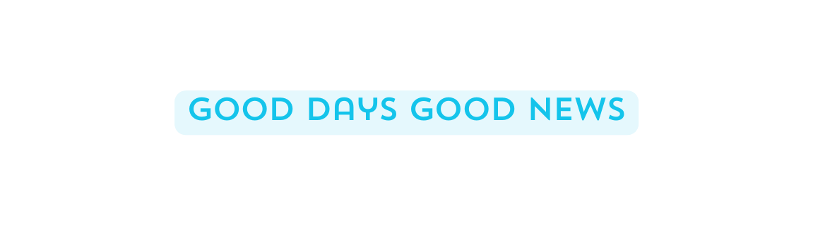good days good news